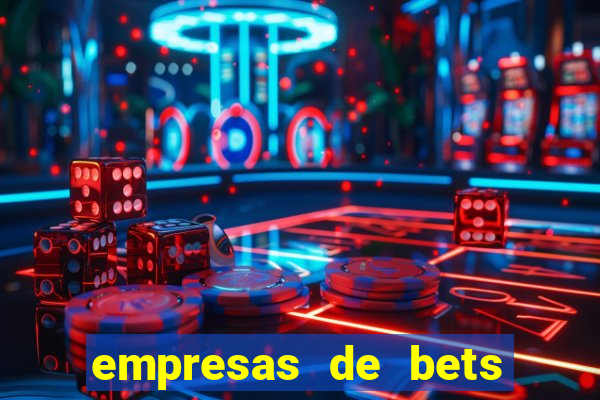 empresas de bets no brasil